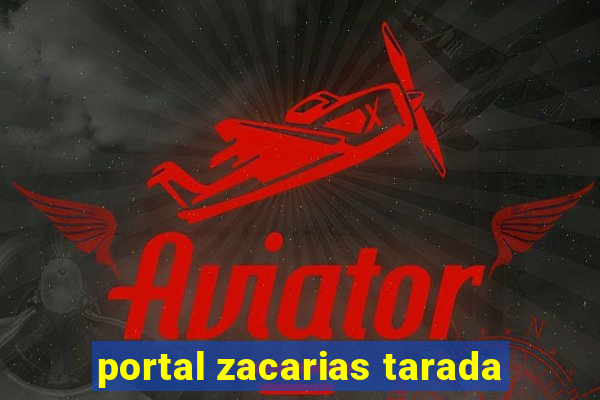 portal zacarias tarada