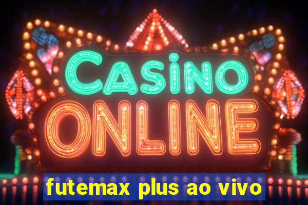 futemax plus ao vivo