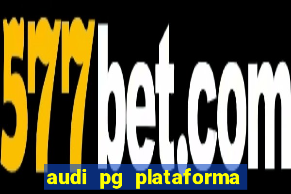 audi pg plataforma de jogos