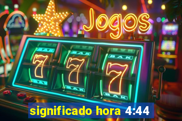 significado hora 4:44
