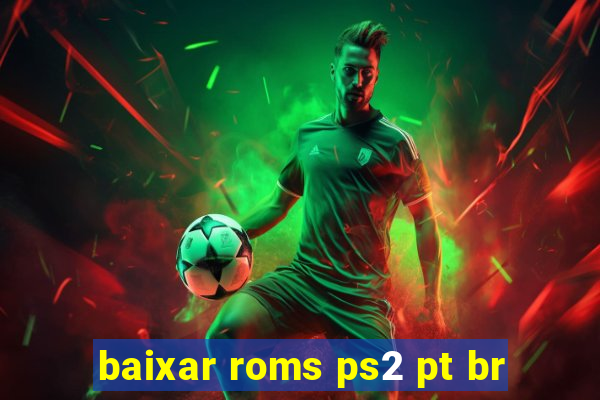 baixar roms ps2 pt br