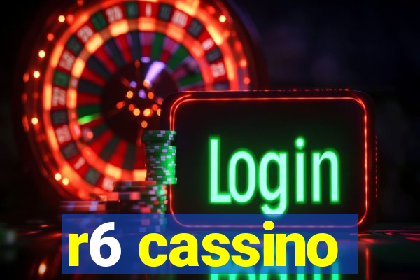 r6 cassino