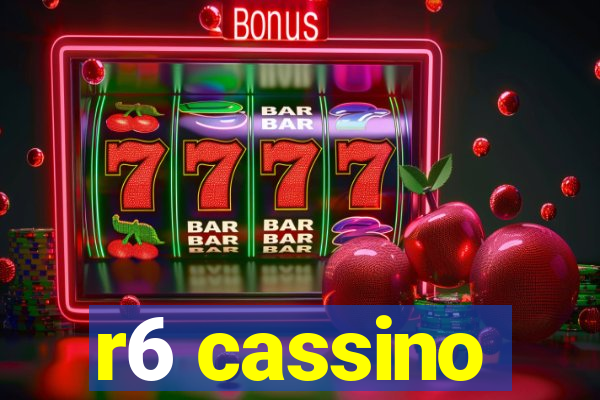 r6 cassino
