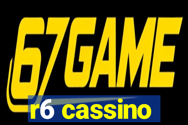 r6 cassino