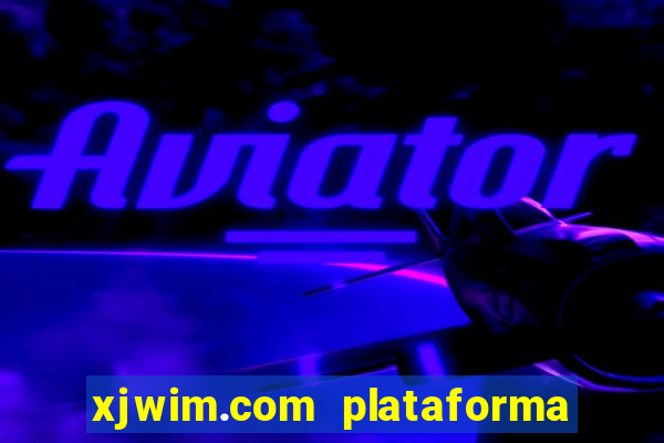 xjwim.com plataforma de jogos