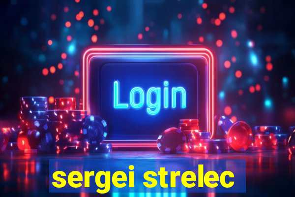 sergei strelec