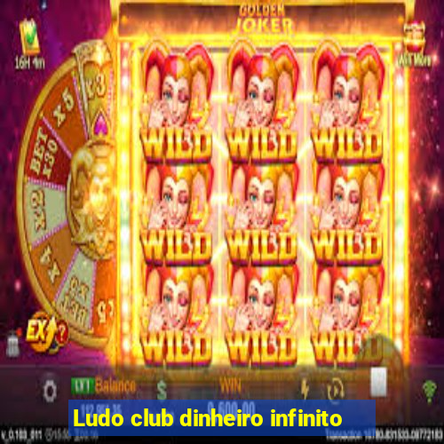 Ludo club dinheiro infinito