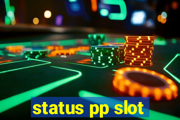 status pp slot