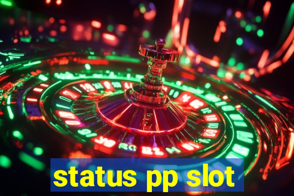 status pp slot