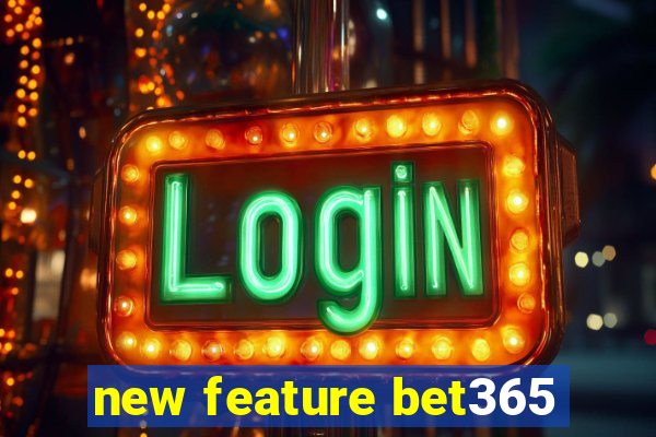 new feature bet365