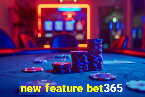 new feature bet365