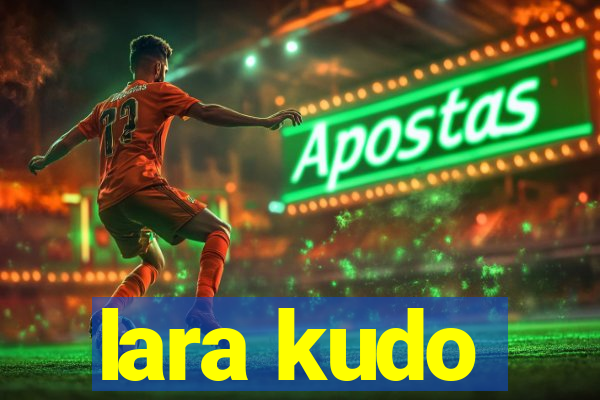 lara kudo