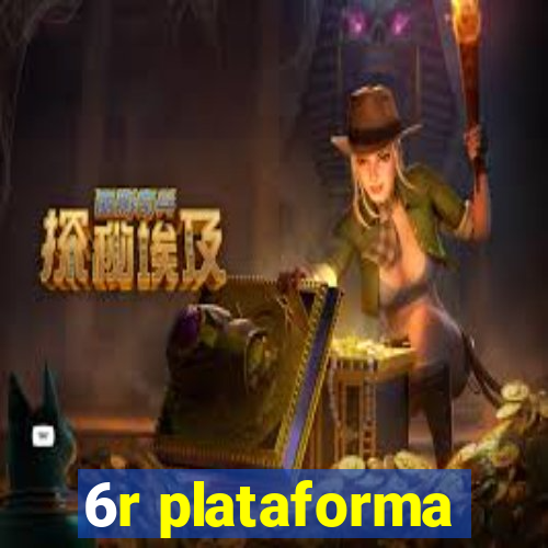 6r plataforma
