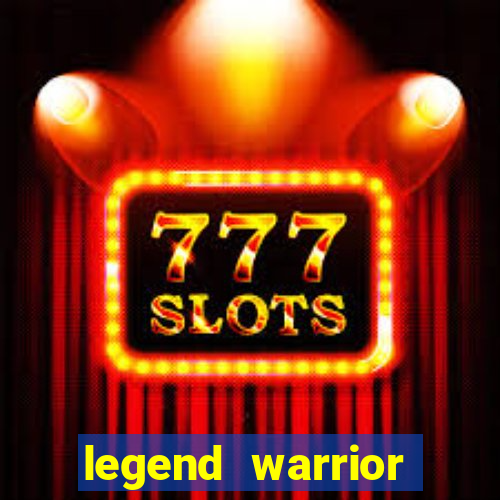 legend warrior dinheiro infinito