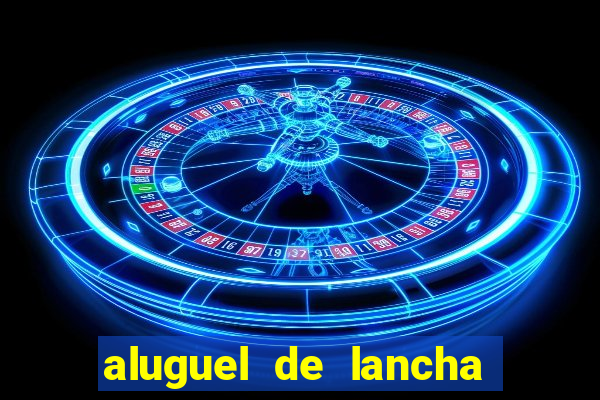 aluguel de lancha em porto belo
