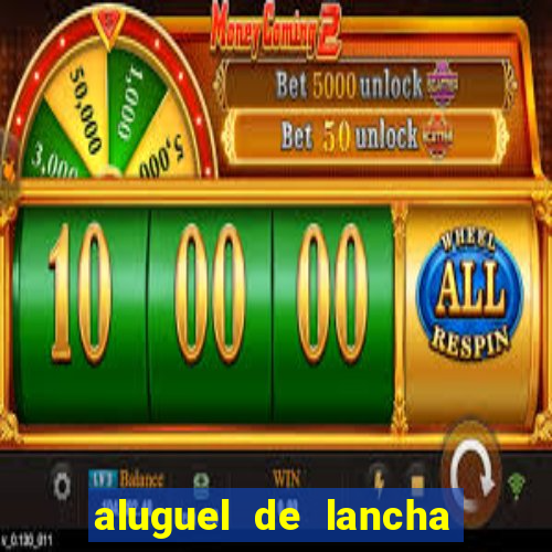 aluguel de lancha em porto belo