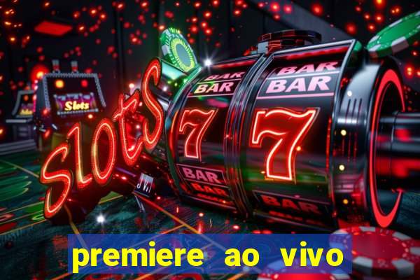 premiere ao vivo gratis fluminense