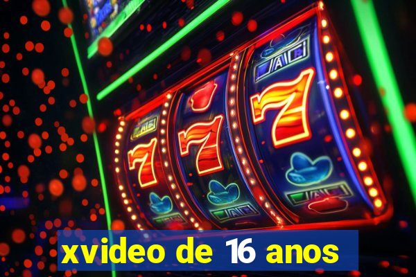 xvideo de 16 anos