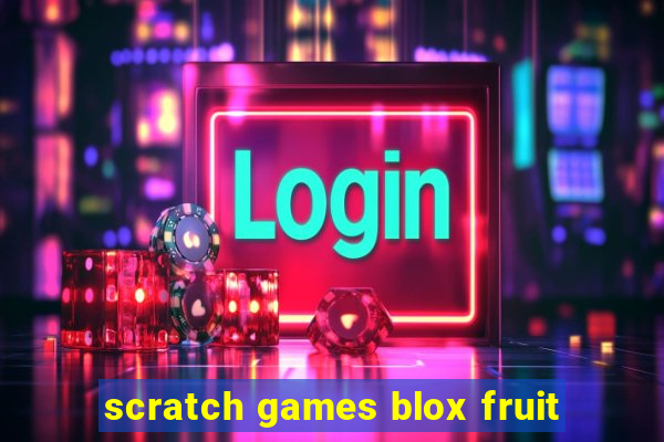 scratch games blox fruit