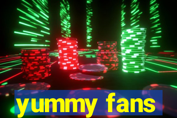 yummy fans