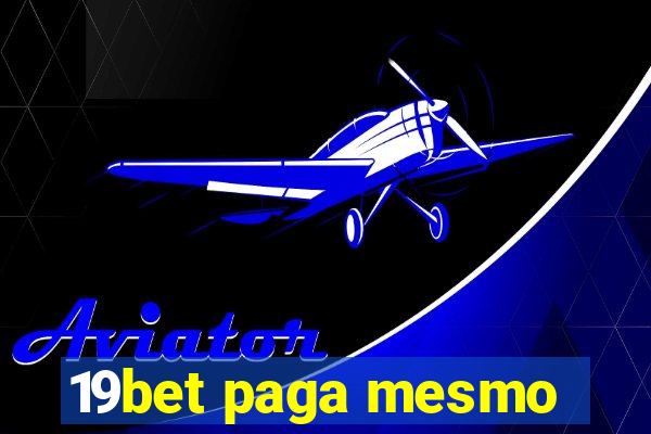 19bet paga mesmo