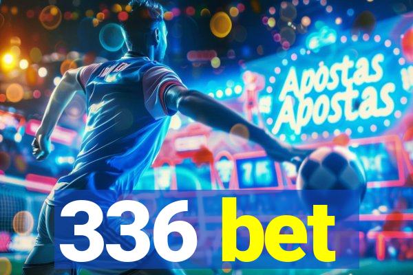 336 bet