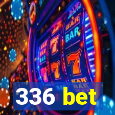 336 bet