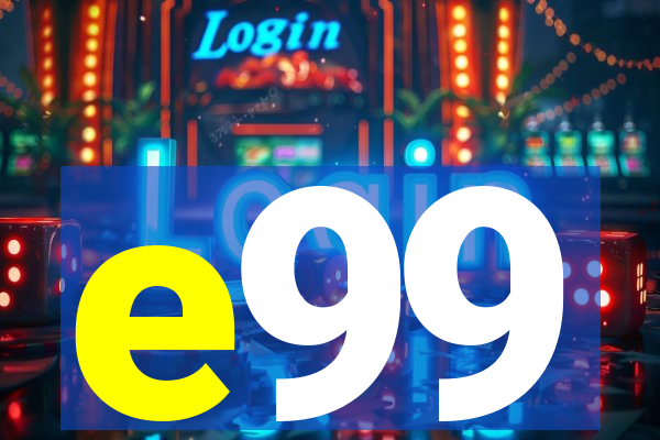 e99