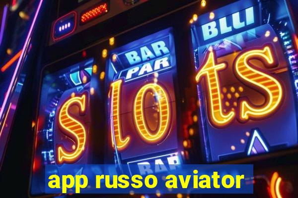 app russo aviator