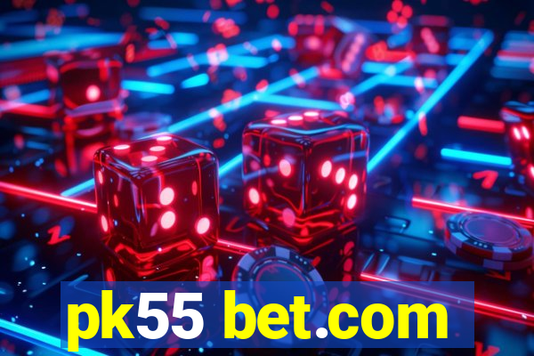 pk55 bet.com