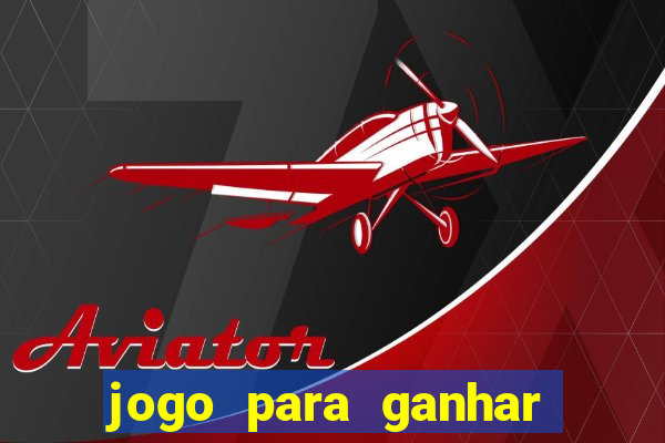 jogo para ganhar dinheiro sem depositar dinheiro