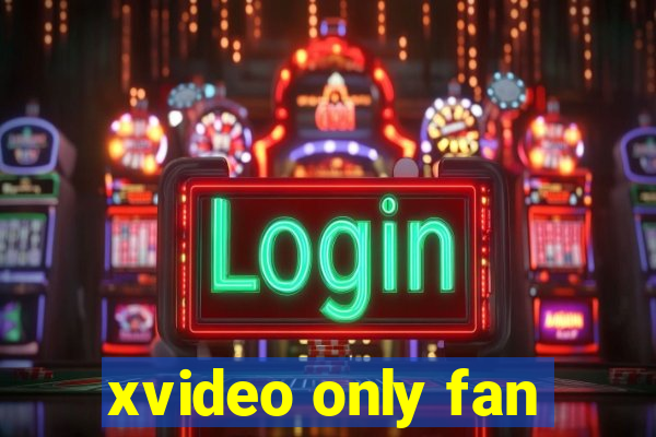 xvideo only fan