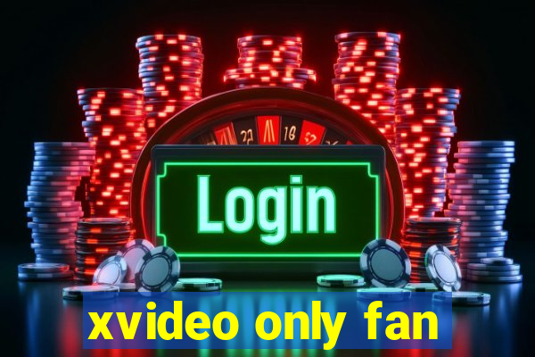 xvideo only fan
