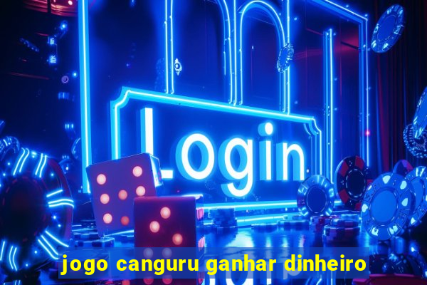 jogo canguru ganhar dinheiro