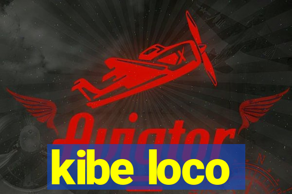 kibe loco