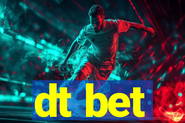 dt bet