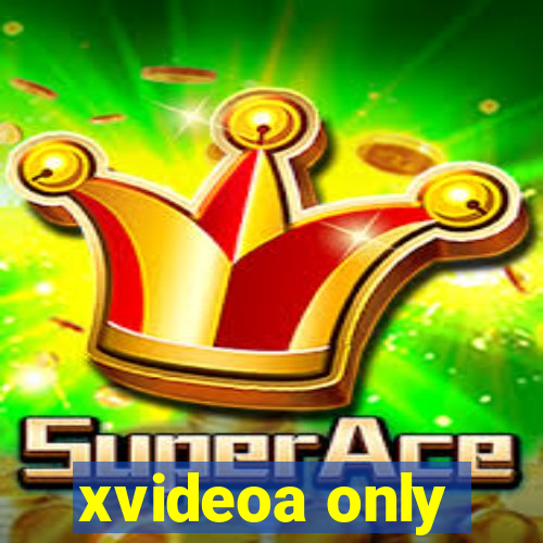 xvideoa only