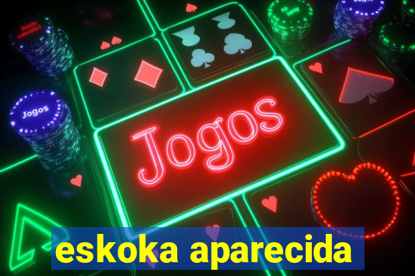eskoka aparecida