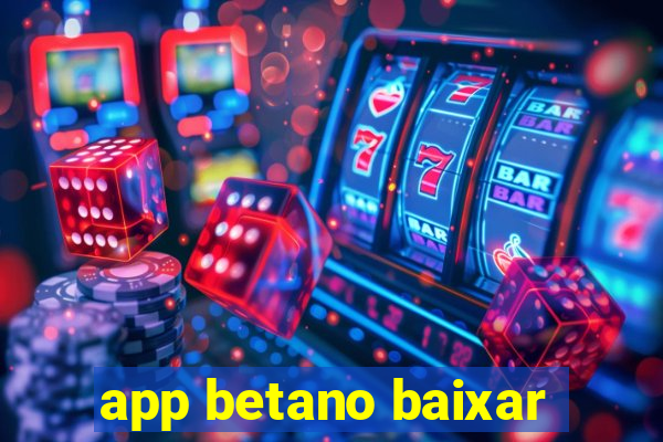 app betano baixar