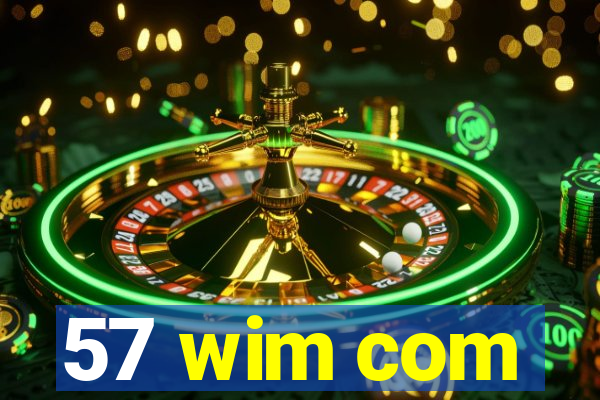 57 wim com