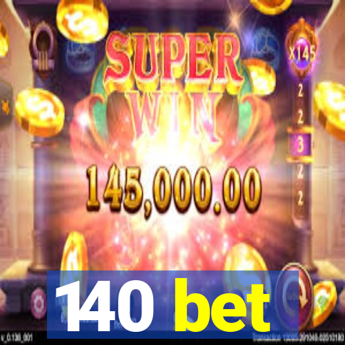 140 bet