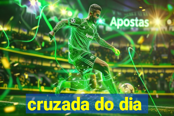 cruzada do dia