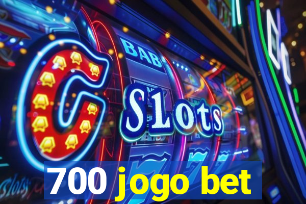 700 jogo bet