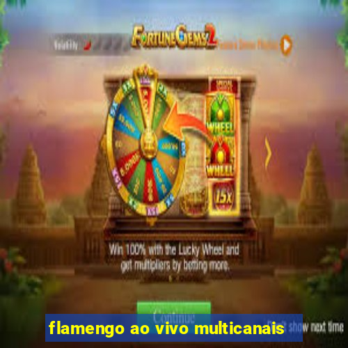 flamengo ao vivo multicanais