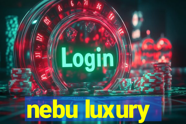 nebu luxury
