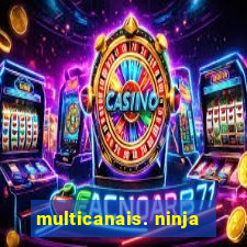 multicanais. ninja