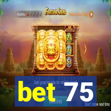 bet 75