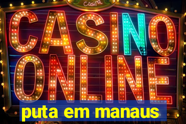 puta em manaus