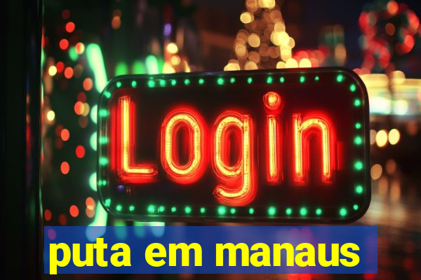 puta em manaus