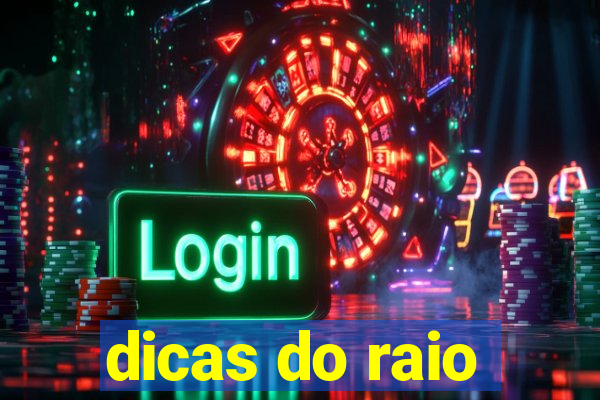 dicas do raio